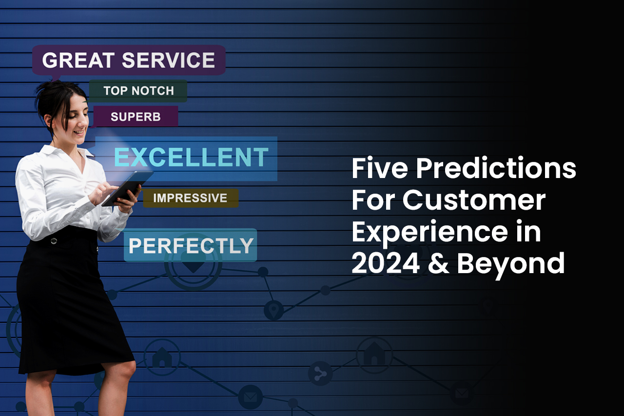 Five Predictions For Customer Experience in 2023 Beyond