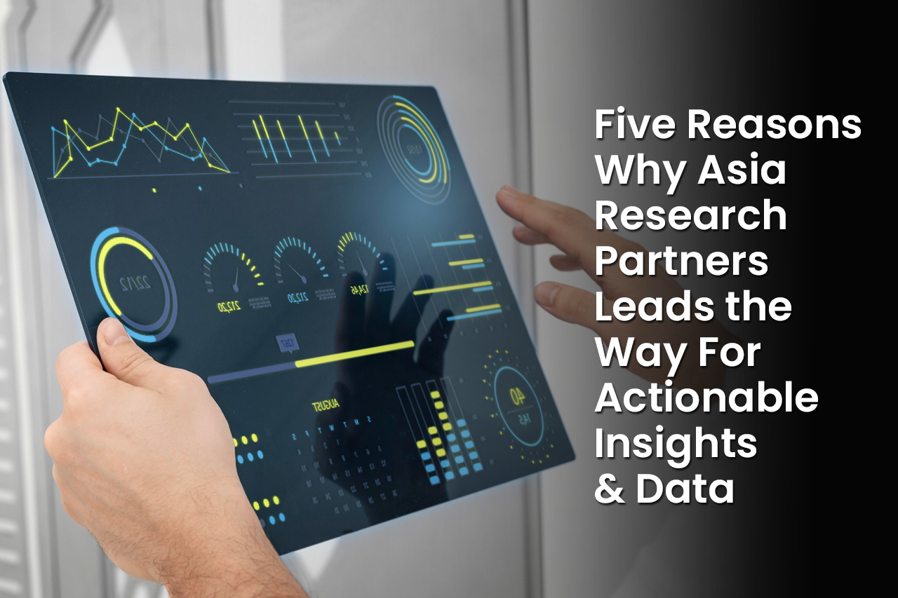 Five Reasons Why Asia Research Partners Leads the Way For Actionable Insights Data