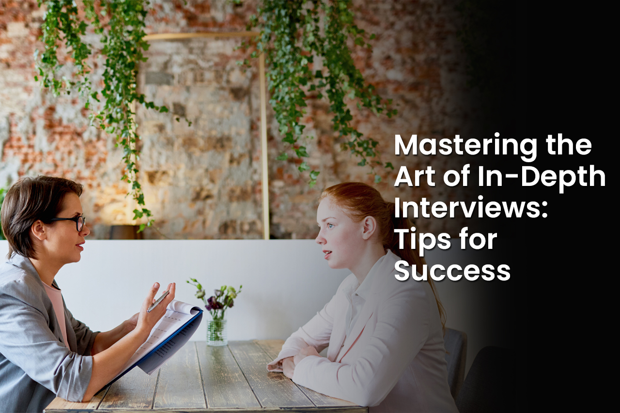 Mastering the Art of In Depth Interviews Tips for Success